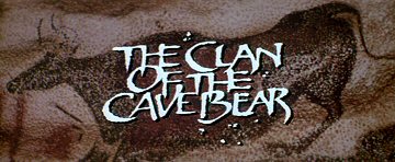 Header Critique : CLAN OF THE CAVE BEAR, THE (CLAN DE LA CAVERNE DES OURS, LE)