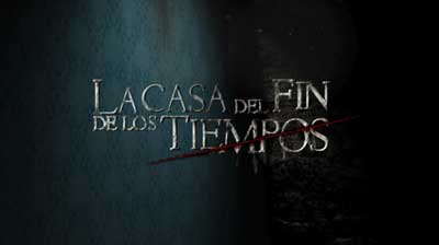 Header Critique : CASA DEL FIN DE LOS TIEMPOS, LA (THE HOUSE AT THE END OF TIME)