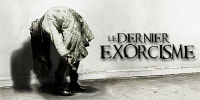 Header Critique : DERNIER EXORCISME, LE (THE LAST EXORCISM)