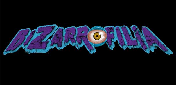 CRITIQUE : BIZARROFILIA
