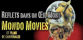CHRONIQUE : MONDO MOVIES, REFLET DANS UN OEIL MORT
