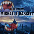 Interview Michael J. Bassett - Critique
