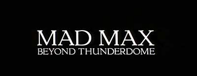 Header Critique : MAD MAX : AU-DELA DU DOME DU TONNERE (MAD MAX BEYOND THUNDERDOME)