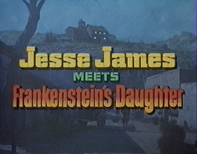 Header Critique : JESSE JAMES MEETS FRANKENSTEIN'S DAUGHTER (JESSE JAMES CONTRE FRANKENSTEIN)