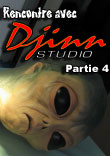 DJINN STUDIO : INTERVIEW - PARTIE 4