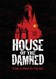 HOUSE OF THE DAMNED - Critique du film