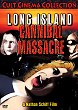 LONG ISLAND CANNIBAL MASSACRE DVD Zone 1 (USA) 